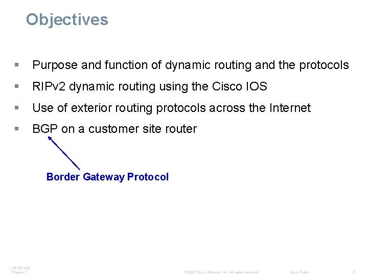 Objectives § Purpose and function of dynamic routing and the protocols § RIPv 2