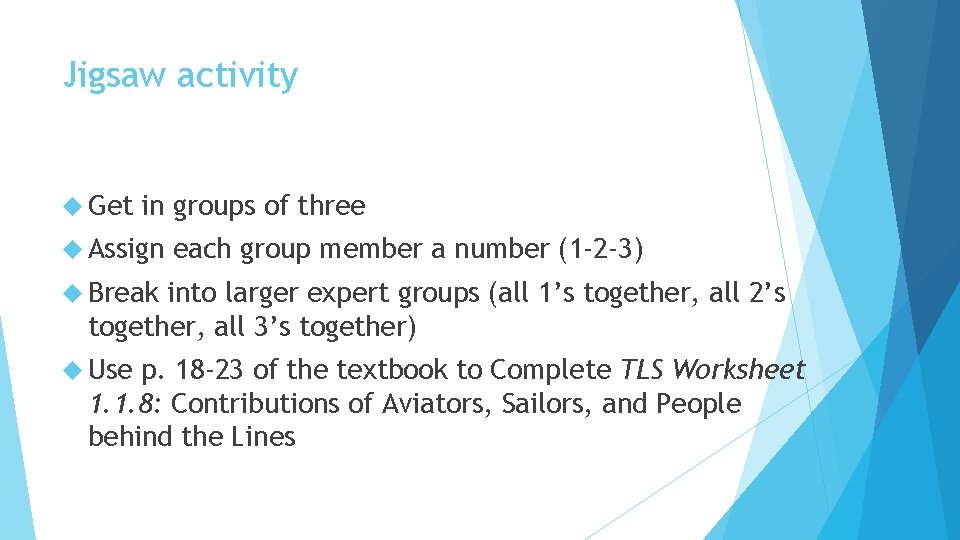 Jigsaw activity Get in groups of three Assign each group member a number (1