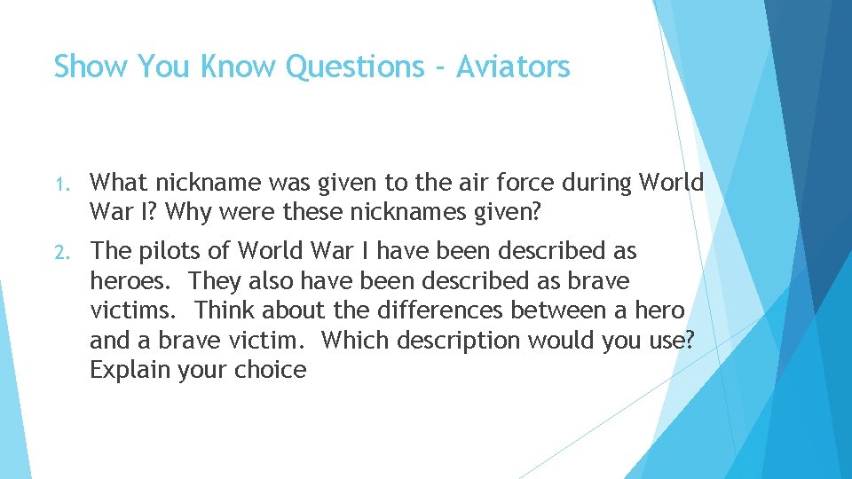 Show You Know Questions - Aviators 1. What nickname was given to the air