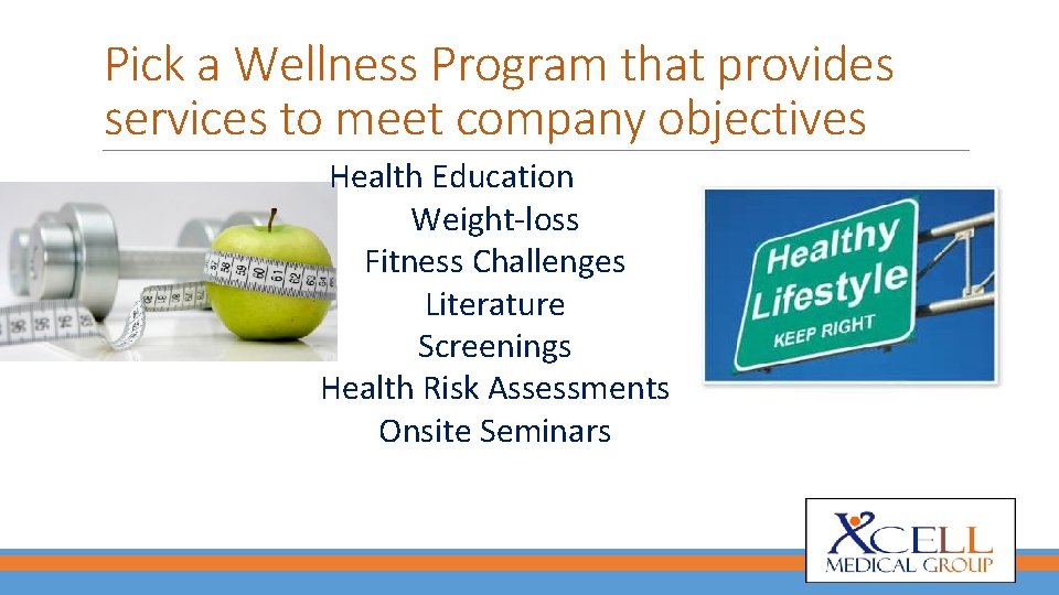 Pick a Wellness Program that provides services to meet company objectives Health Education Weight-loss