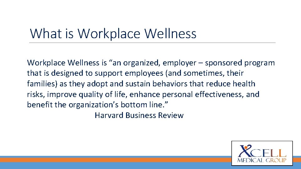What is Workplace Wellness is “an organized, employer – sponsored program that is designed
