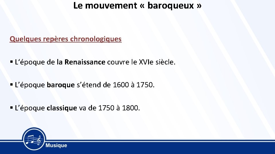 Le mouvement « baroqueux » Quelques repères chronologiques § L‘époque de la Renaissance couvre