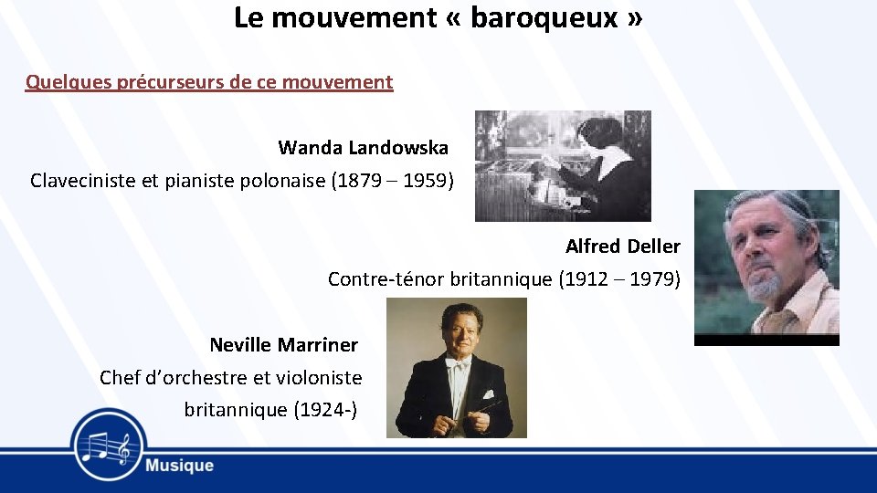 Le mouvement « baroqueux » Quelques précurseurs de ce mouvement Wanda Landowska Claveciniste et