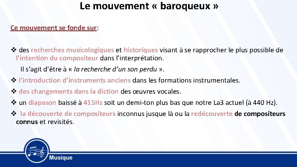 Le mouvement « baroqueux » Ce mouvement se fonde sur: v des recherches musicologiques