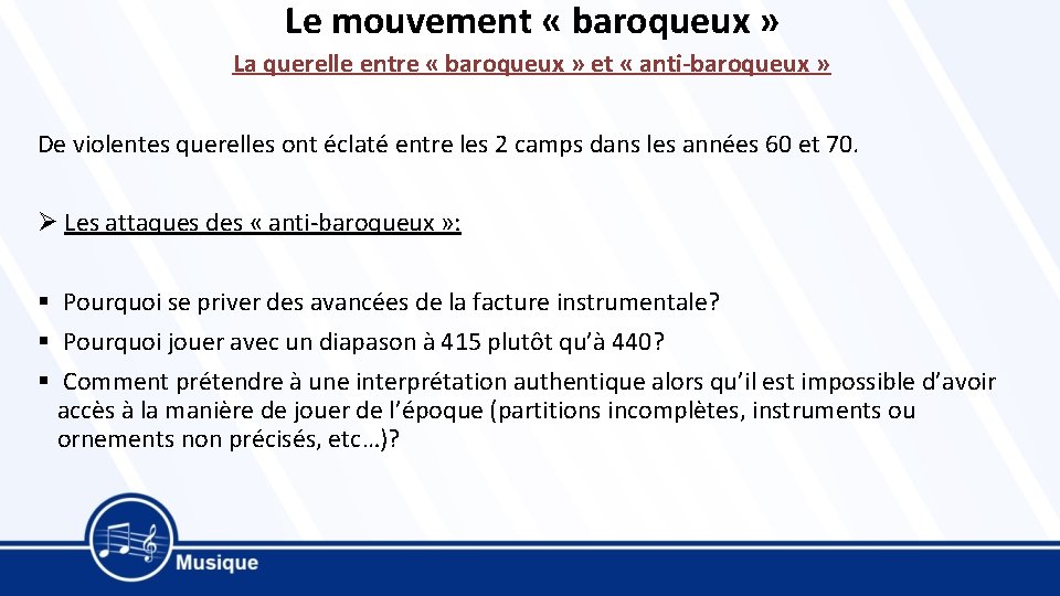 Le mouvement « baroqueux » La querelle entre « baroqueux » et « anti-baroqueux