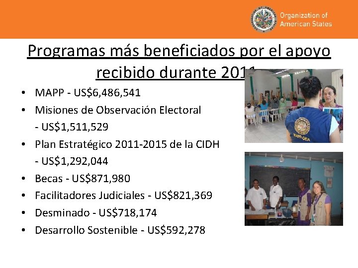 Programas más beneficiados por el apoyo recibido durante 2011: • MAPP - US$6, 486,