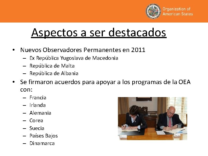 Aspectos a ser destacados • Nuevos Observadores Permanentes en 2011 – Ex República Yugoslava