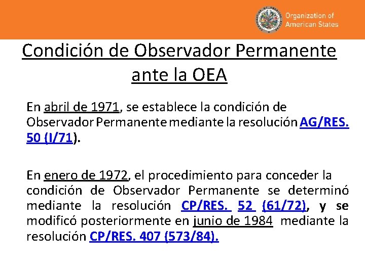 Condición de Observador Permanente ante la OEA En abril de 1971, se establece la