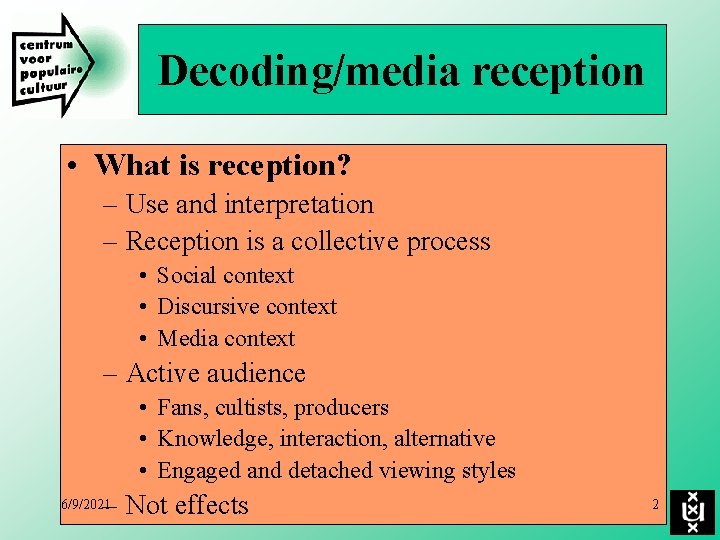 Decoding/media reception • What is reception? – Use and interpretation – Reception is a