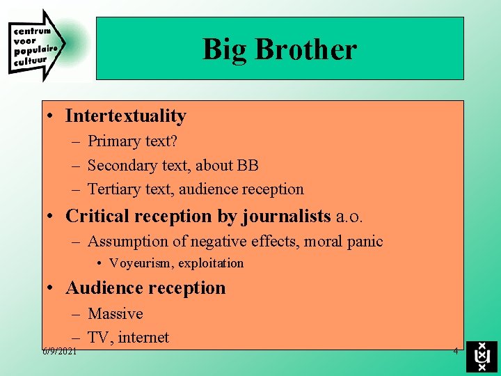 Big Brother • Intertextuality – Primary text? – Secondary text, about BB – Tertiary