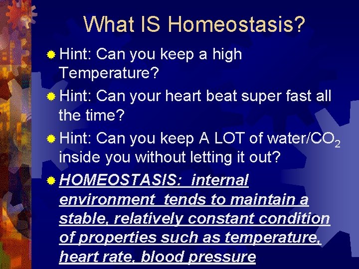 What IS Homeostasis? ® Hint: Can you keep a high Temperature? ® Hint: Can