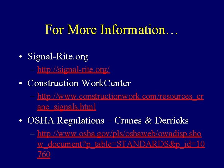 For More Information… • Signal-Rite. org – http: //signal-rite. org/ • Construction Work. Center
