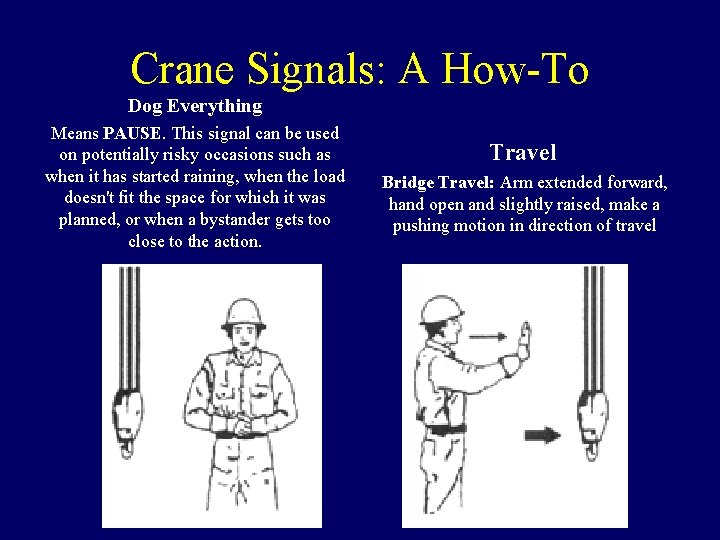Crane Signals: A How-To Dog Everything Means PAUSE. This signal can be used on