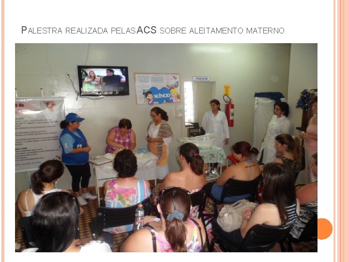 PALESTRA REALIZADA PELAS ACS SOBRE ALEITAMENTO MATERNO 