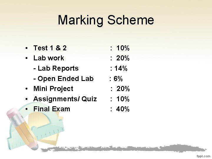 Marking Scheme • Test 1 & 2 • Lab work - Lab Reports -