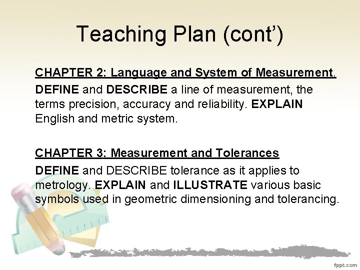 Teaching Plan (cont’) CHAPTER 2: Language and System of Measurement. DEFINE and DESCRIBE a