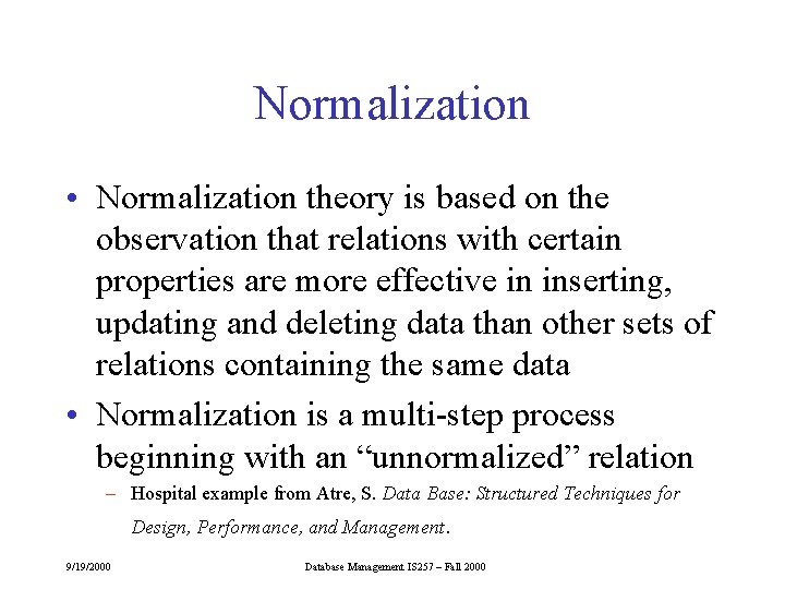Normalization • Normalization theory is based on the observation that relations with certain properties Normalization • Normalization theory is based on the observation that relations with certain properties