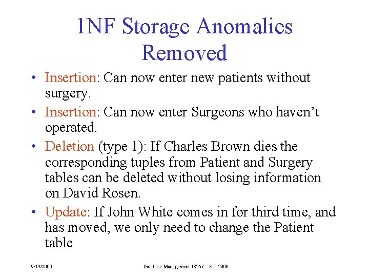 1 NF Storage Anomalies Removed • Insertion: Can now enter new patients without surgery. 1 NF Storage Anomalies Removed • Insertion: Can now enter new patients without surgery.