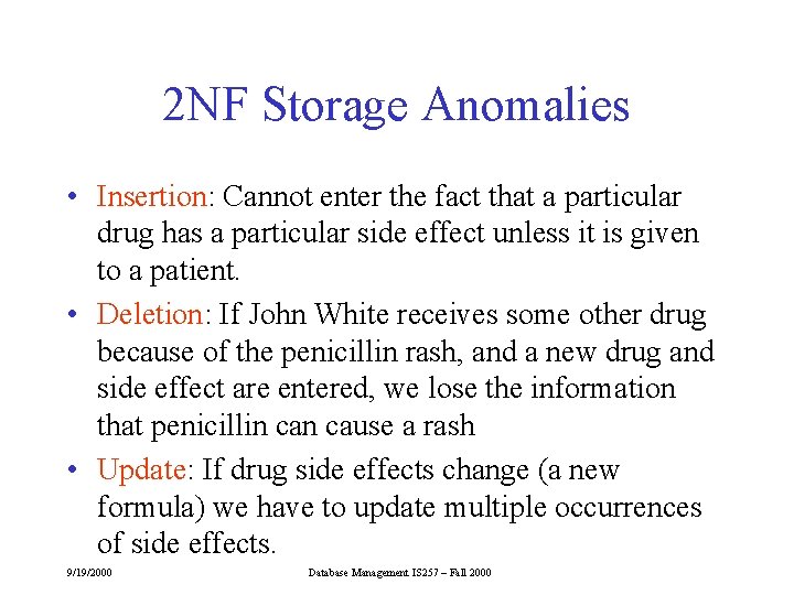 2 NF Storage Anomalies • Insertion: Cannot enter the fact that a particular drug 2 NF Storage Anomalies • Insertion: Cannot enter the fact that a particular drug