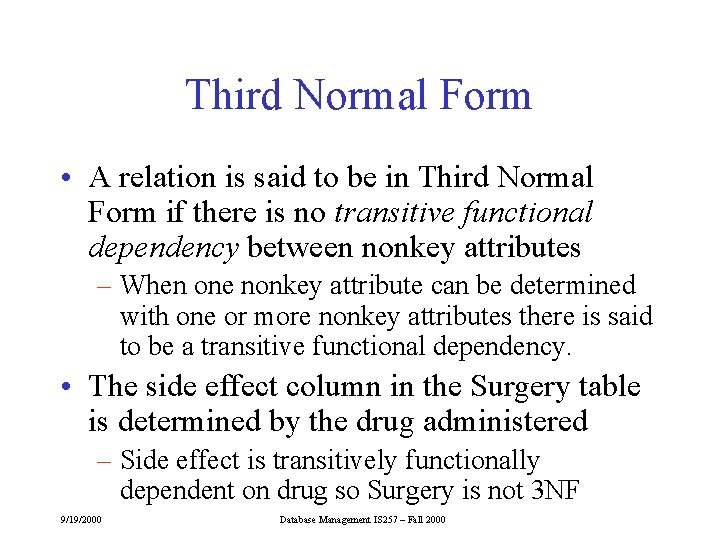 Third Normal Form • A relation is said to be in Third Normal Form Third Normal Form • A relation is said to be in Third Normal Form