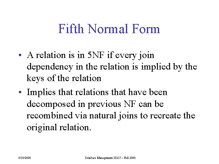 Fifth Normal Form • A relation is in 5 NF if every join dependency Fifth Normal Form • A relation is in 5 NF if every join dependency