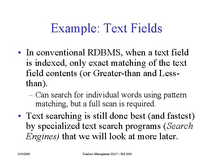 Example: Text Fields • In conventional RDBMS, when a text field is indexed, only Example: Text Fields • In conventional RDBMS, when a text field is indexed, only