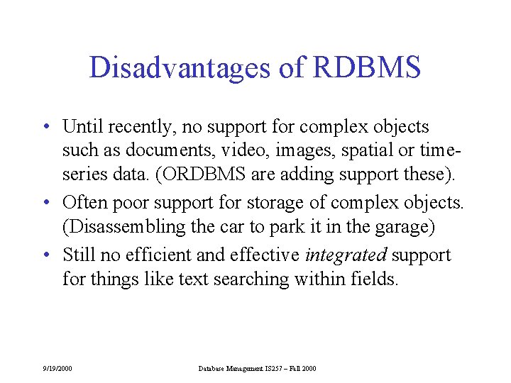 Disadvantages of RDBMS • Until recently, no support for complex objects such as documents, Disadvantages of RDBMS • Until recently, no support for complex objects such as documents,