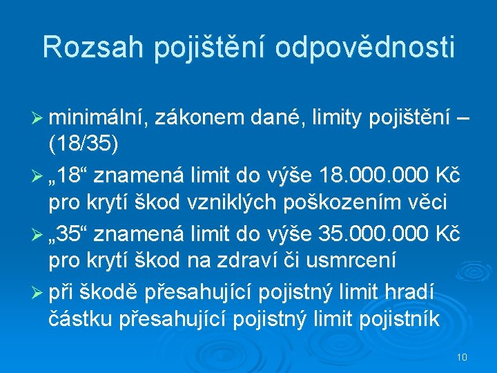 Rozsah pojištění odpovědnosti Ø minimální, zákonem dané, limity pojištění – (18/35) Ø „ 18“