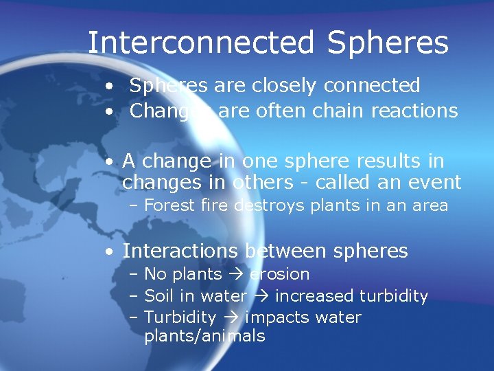 Interconnected Spheres • Spheres are closely connected • Changes are often chain reactions •