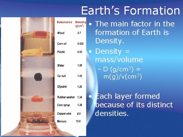 Earth’s Formation • The main factor in the formation of Earth is Density. •