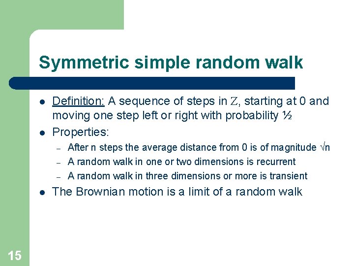 Symmetric simple random walk l l Definition: A sequence of steps in , starting