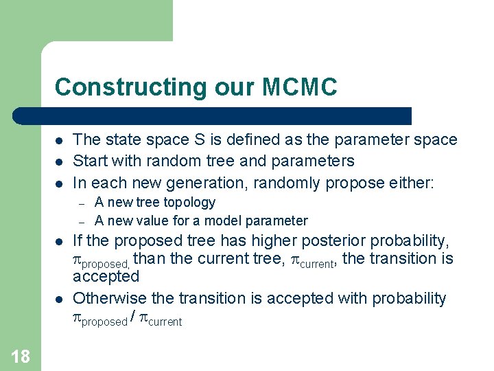 Constructing our MCMC l l l The state space S is defined as the