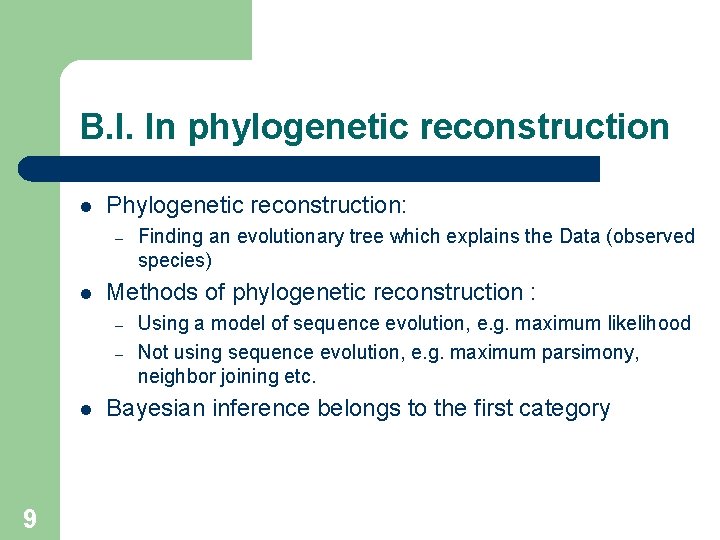 B. I. In phylogenetic reconstruction l Phylogenetic reconstruction: – l Methods of phylogenetic reconstruction