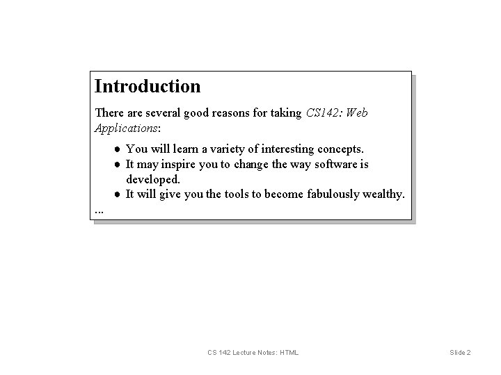 Introduction There are several good reasons for taking CS 142: Web Applications: ● You