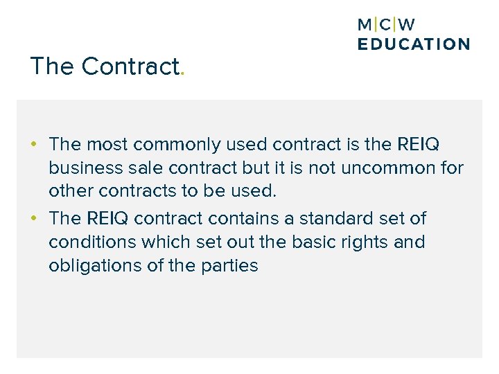 The Contract. • The most commonly used contract is the REIQ business sale contract