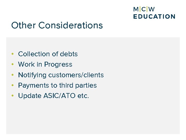 Other Considerations • • • Collection of debts Work in Progress Notifying customers/clients Payments