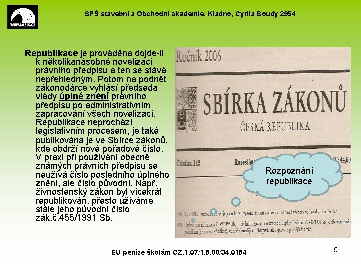 SPŠ stavební a Obchodní akademie, Kladno, Cyrila Boudy 2954 Republikace je prováděna dojde-li k