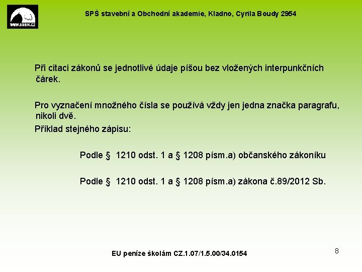 SPŠ stavební a Obchodní akademie, Kladno, Cyrila Boudy 2954 Při citaci zákonů se jednotlivé