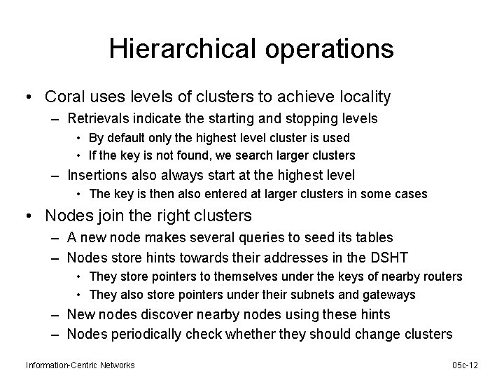 Hierarchical operations • Coral uses levels of clusters to achieve locality – Retrievals indicate