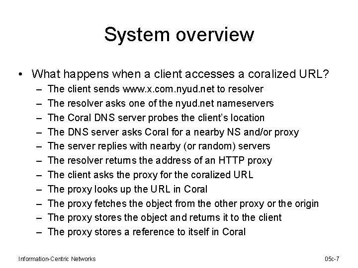 System overview • What happens when a client accesses a coralized URL? – –