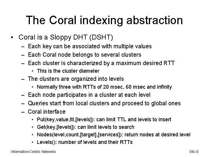 The Coral indexing abstraction • Coral is a Sloppy DHT (DSHT) – Each key