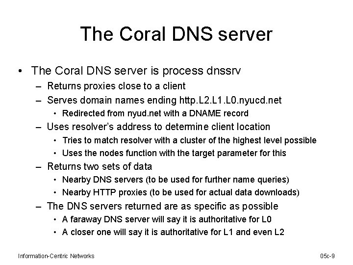 The Coral DNS server • The Coral DNS server is process dnssrv – Returns