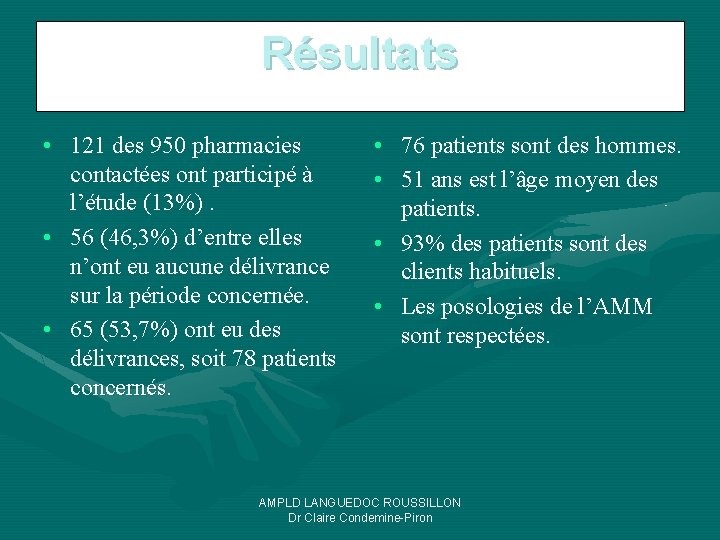 Résultats • 121 des 950 pharmacies contactées ont participé à l’étude (13%). • 56