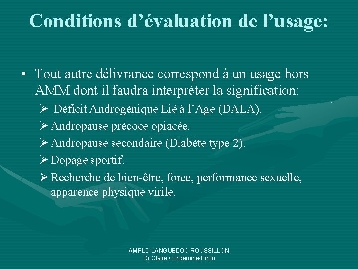 Conditions d’évaluation de l’usage: • Tout autre délivrance correspond à un usage hors AMM