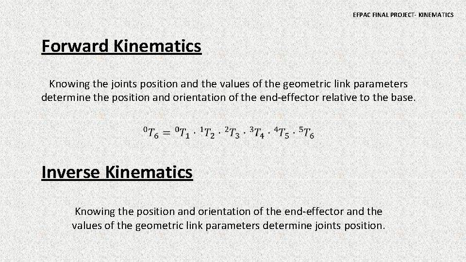 EFPAC FINAL PROJECT- KINEMATICS Forward Kinematics Knowing the joints position and the values of