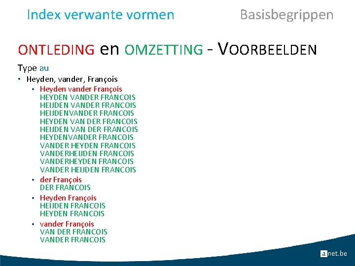 Index verwante vormen Basisbegrippen ONTLEDING en OMZETTING - VOORBEELDEN Type au • Heyden, vander,