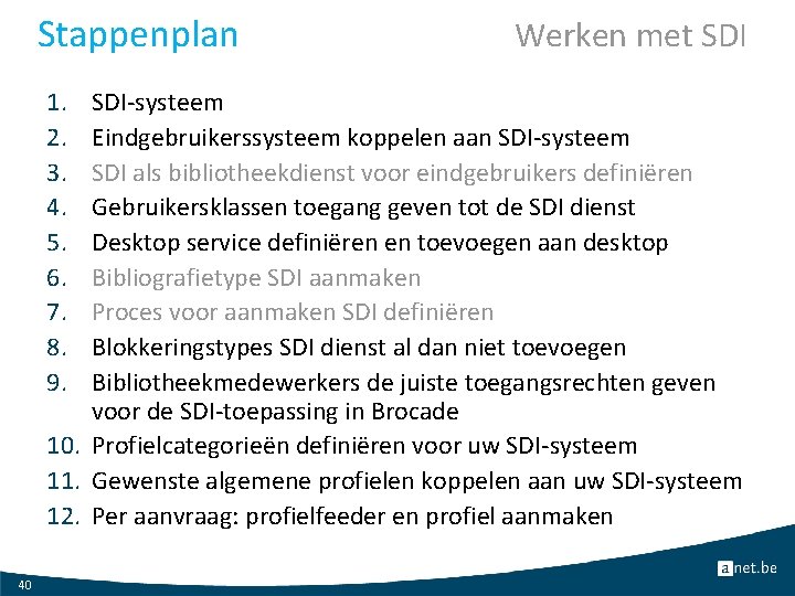 Stappenplan 1. 2. 3. 4. 5. 6. 7. 8. 9. Werken met SDI-systeem Eindgebruikerssysteem