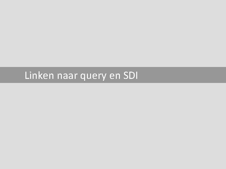 Linken naar query en SDI 