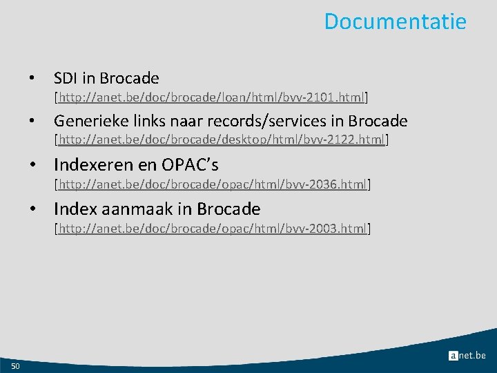 Documentatie • SDI in Brocade [http: //anet. be/doc/brocade/loan/html/bvv-2101. html] • Generieke links naar records/services