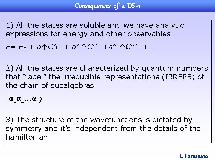Consequences of a DS -1 1) All the states are soluble and we have